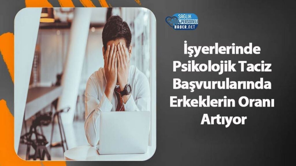 isyerlerinde-psikolojik-taciz-basvurularinda-erkeklerin-orani-artiyor