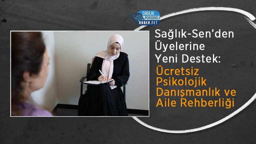 saglik-sen’den-uyelerine-yeni-destek:-ucretsiz-psikolojik-danismanlik-ve-aile-rehberligi