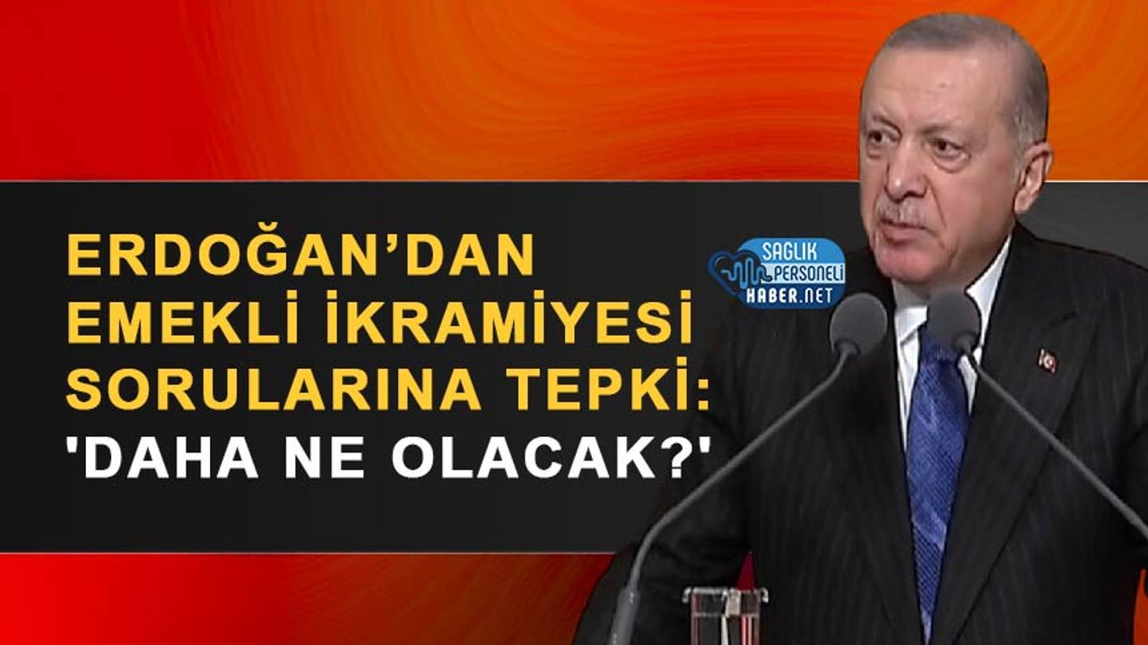 erdogan’dan-emekli-ikramiyesi-sorularina-tepki:-‘daha-ne-olacak?’