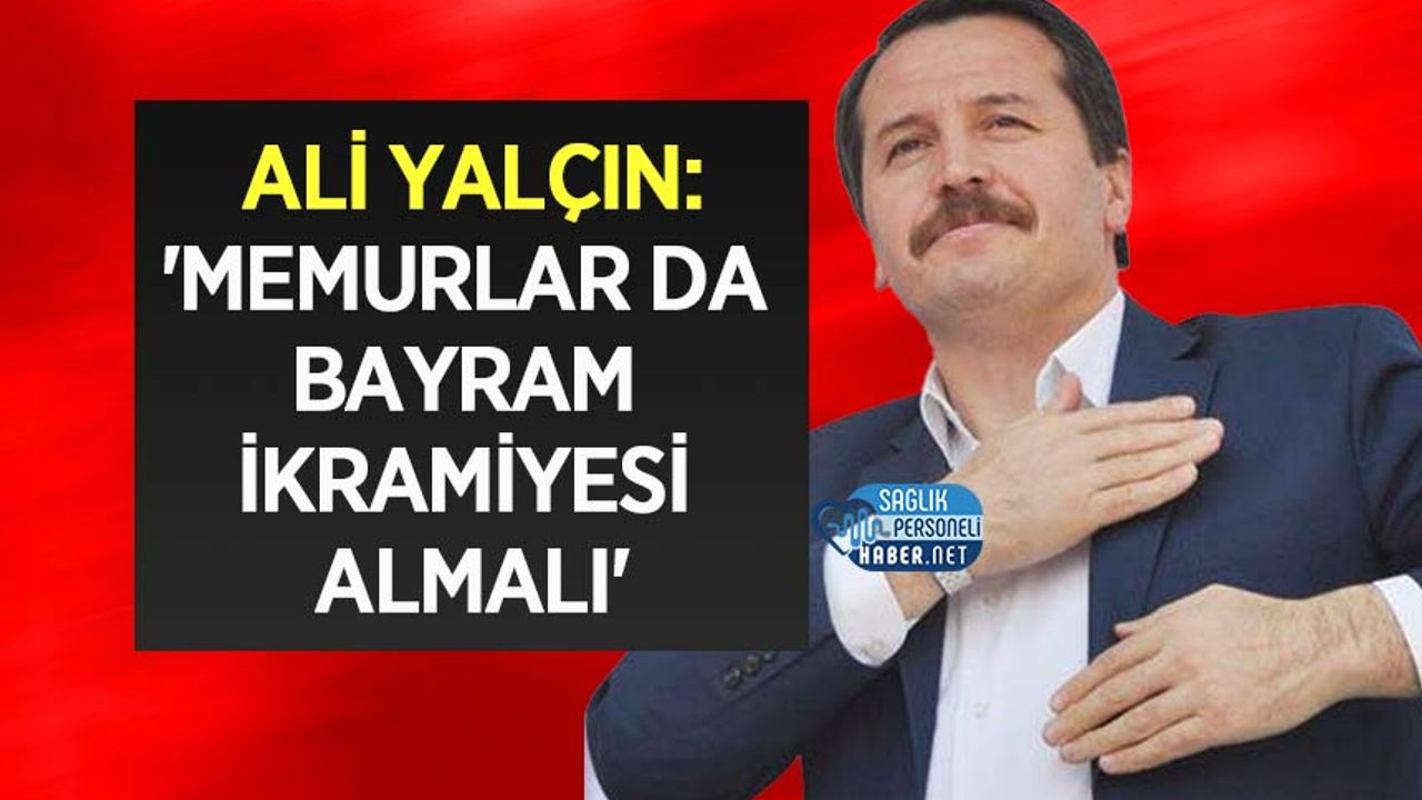 ali-yalcin:’memurlar-da-bayram-ikramiyesi-almali’