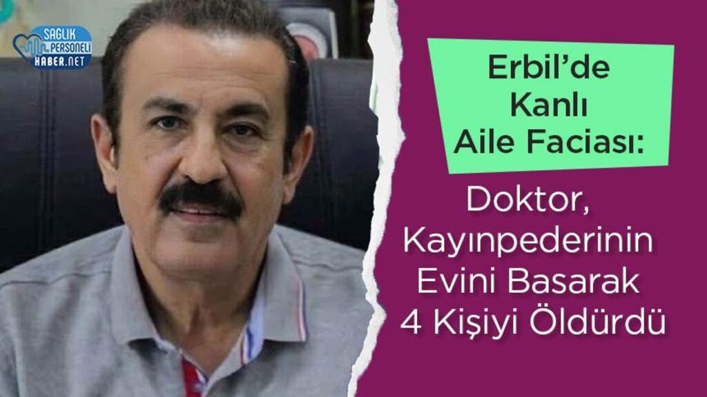 erbil’de-kanli-aile-faciasi:-doktor,-kayinpederinin-evini-basarak-4-kisiyi-oldurdu