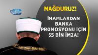 imamlardan-banka-promosyonu-icin-65-bin-imza!-magduruz!