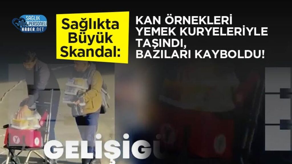 saglikta-buyuk-skandal:-kan-ornekleri-yemek-kuryeleriyle-tasindi,-bazilari-kayboldu!