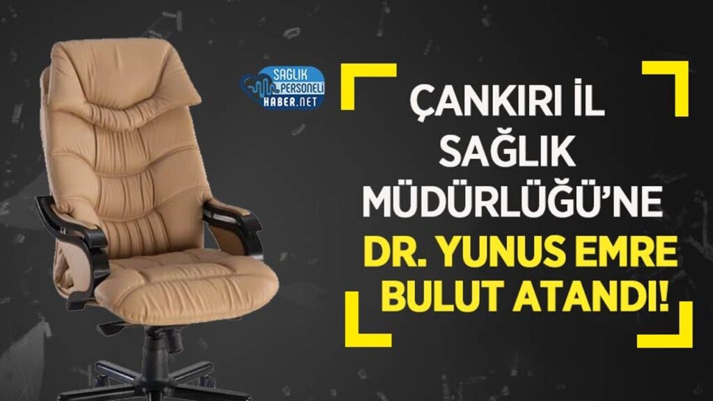 cankiri-il-saglik-mudurlugu’ne-dr.-yunus-emre-bulut-atandi!