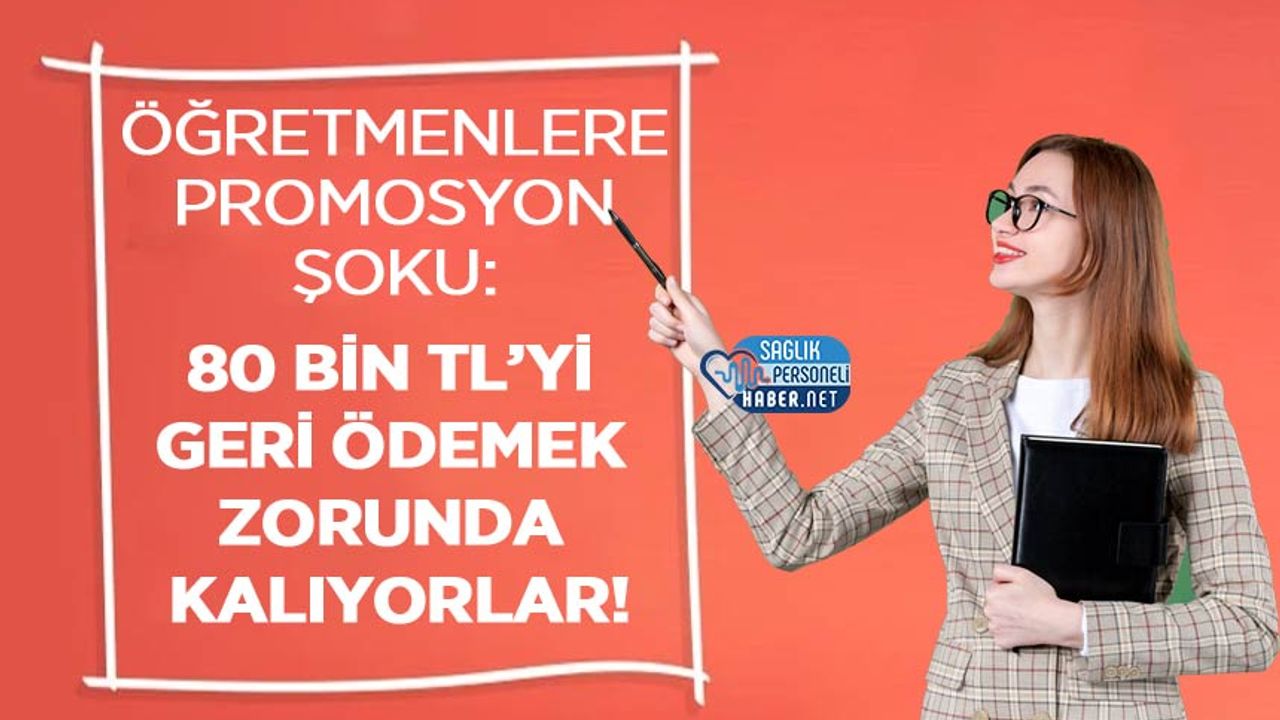 ogretmenlere-promosyon-soku:-80-bin-tl’yi-geri-odemek-zorunda-kaliyorlar!