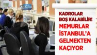 kadrolar-bos-kalabilir!-memurlar-istanbul’a-gelmekten-kaciyor