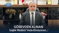 gorevden-alinan-saglik-muduru:’veda-etmiyorum…’