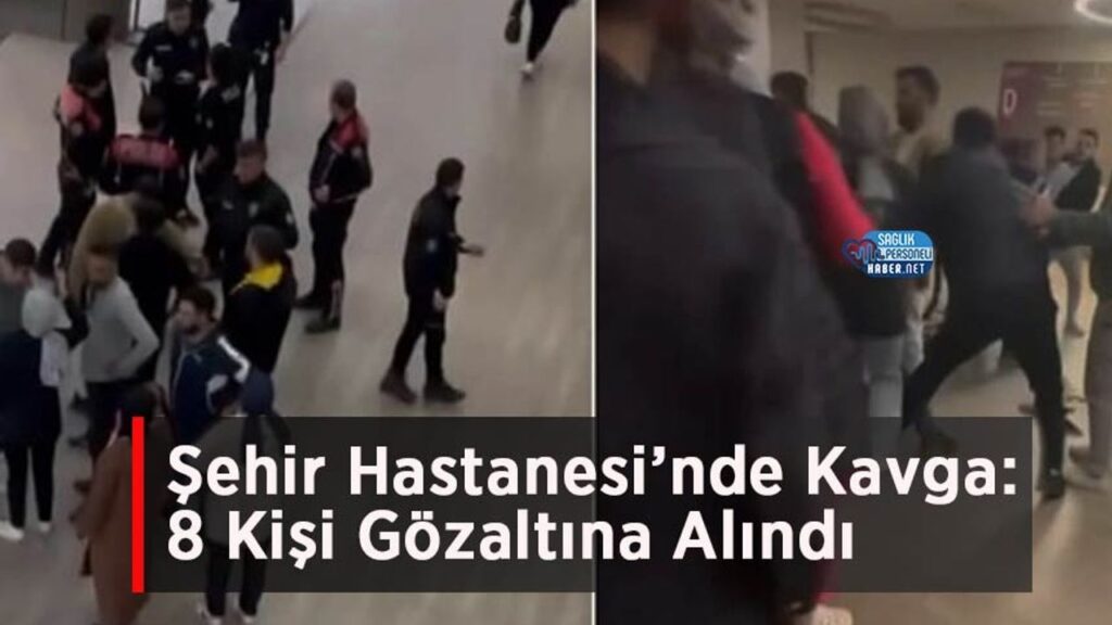 sehir-hastanesi’nde-kavga:-8-kisi-gozaltina-alindi