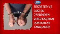 sekreter-ve-eski-es-uzerinden-vergi-kaciran-doktorlar-yakalandi!