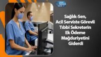 saglik-sen,-acil-serviste-gorevli-tibbi-sekreterin-ek-odeme-magduriyetini-giderdi