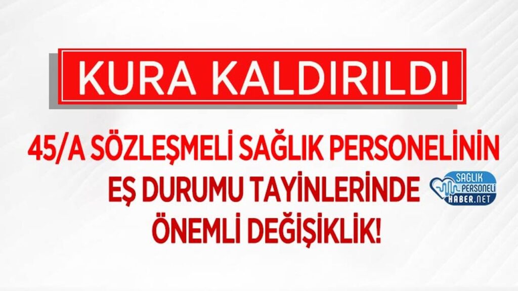 45/a-sozlesmeli-saglik-personelinin-es-durumu-tayinlerinde-onemli-degisiklik!