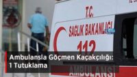 ambulansla-gocmen-kacakciligi:-1-tutuklama