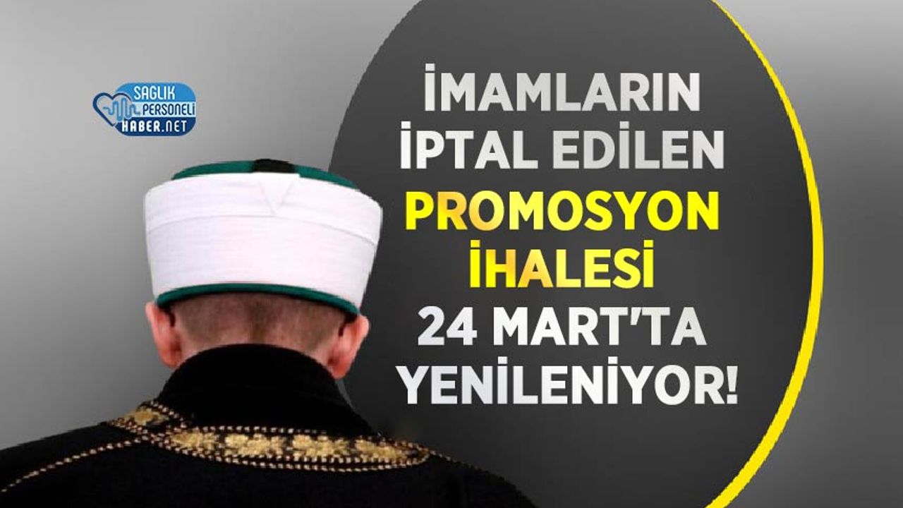 imamlarin-iptal-edilen-promosyon-ihalesi-24-mart’ta-yenileniyor!