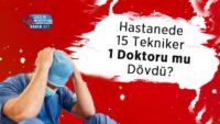 hastanede-15-tekniker-1-doktoru-mu-dovdu?