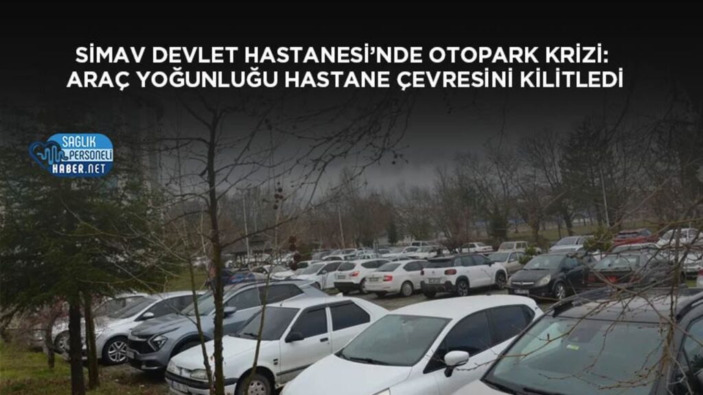 simav-devlet-hastanesi’nde-otopark-krizi:-arac-yogunlugu-hastane-cevresini-kilitledi