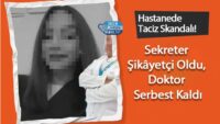 hastanede-taciz-skandali!-sekreter-sikayetci-oldu,-doktor-serbest-kaldi