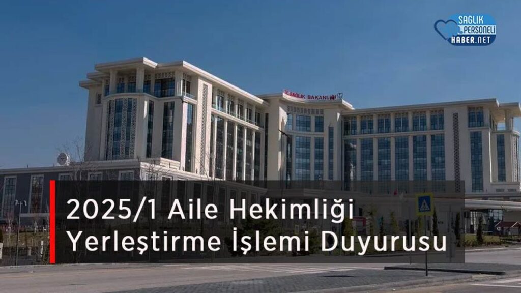 2025/1-aile-hekimligi-yerlestirme-islemi-duyurusu