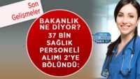 37-bin-saglik-personeli-alimi-ikiye-bolundu:-bakanlik-kaynaklari-ne-diyor?