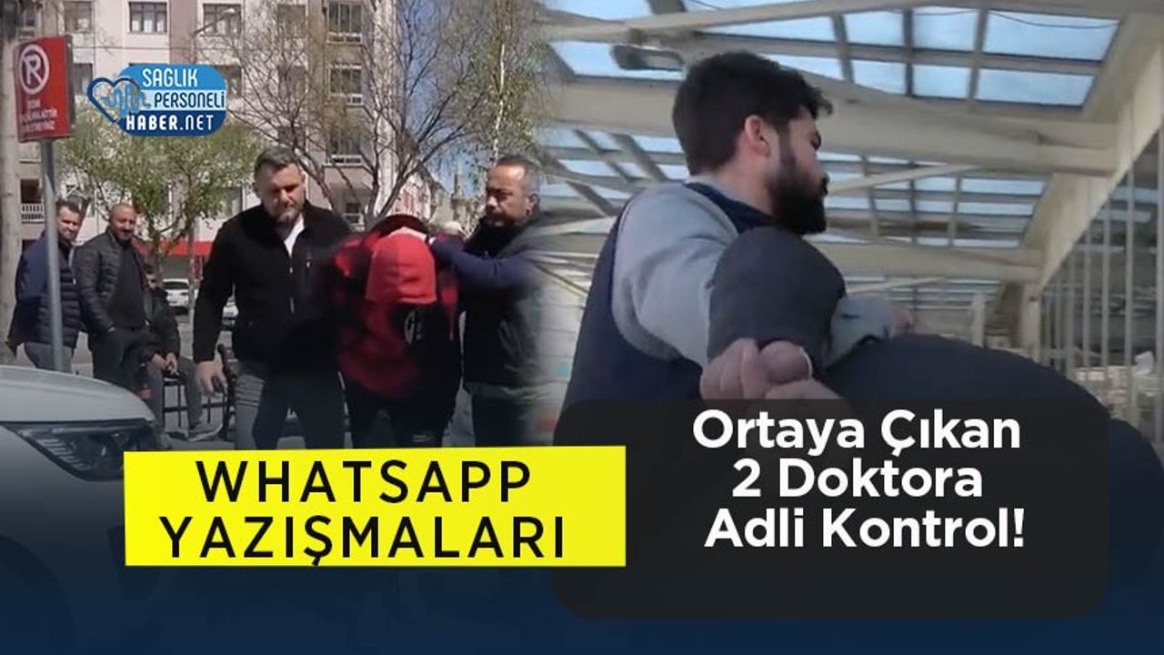 whatsapp-yazismalari-ortaya-cikan-2-doktora-adli-kontrol!