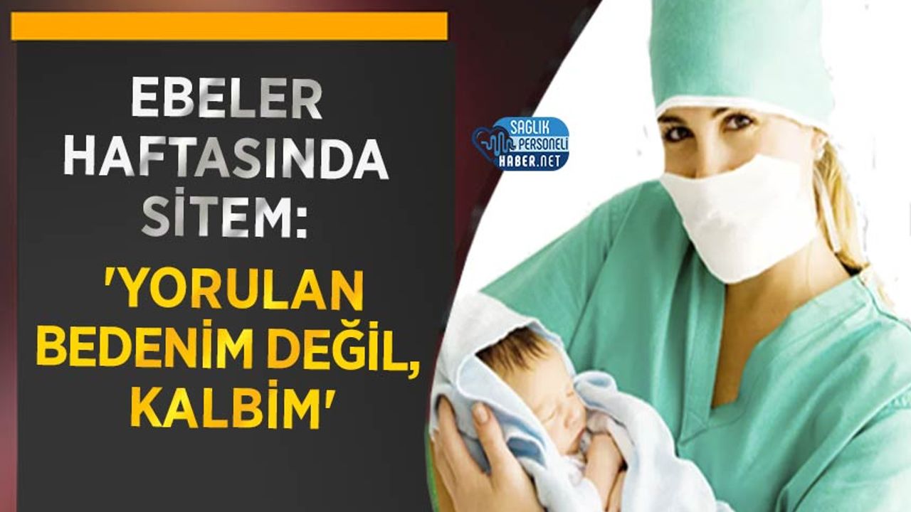 ebeler-haftasinda-sitem:-‘yorulan-bedenim-degil,-kalbim’-(2)