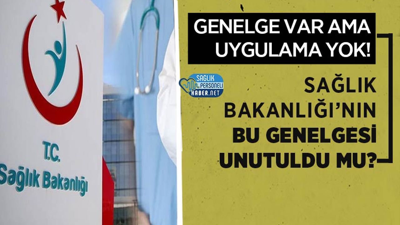 saglik-bakanligi’nin-bu-genelgesi-unutuldu-mu?-uygulama-nerede?