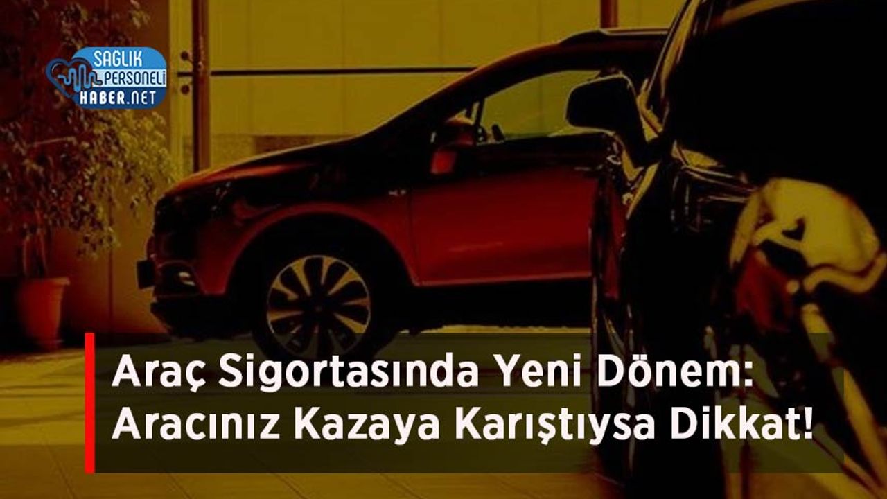 arac-sigortasinda-yeni-donem:-araciniz-kazaya-karistiysa-dikkat!-sigorta-kurallari-degisti