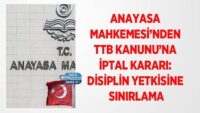 anayasa-mahkemesi’nden-ttb-kanunu’na-iptal-karari:-disiplin-yetkisine-sinirlama