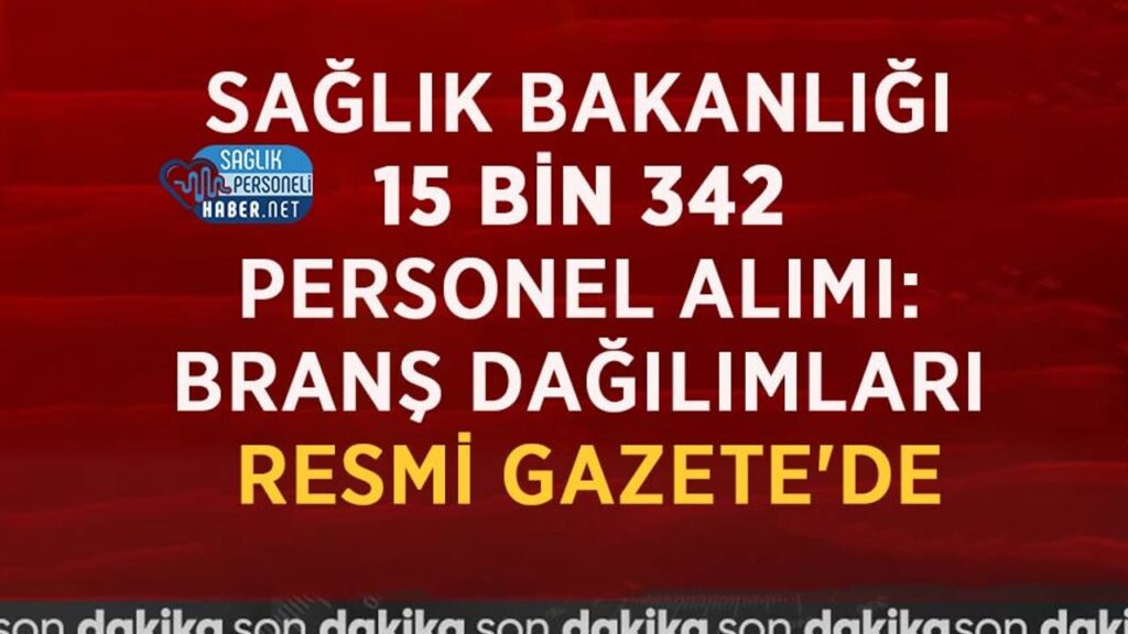 saglik-bakanligi-15-bin-342-personel-alimi:-brans-dagilimlari-resmi-gazete’de
