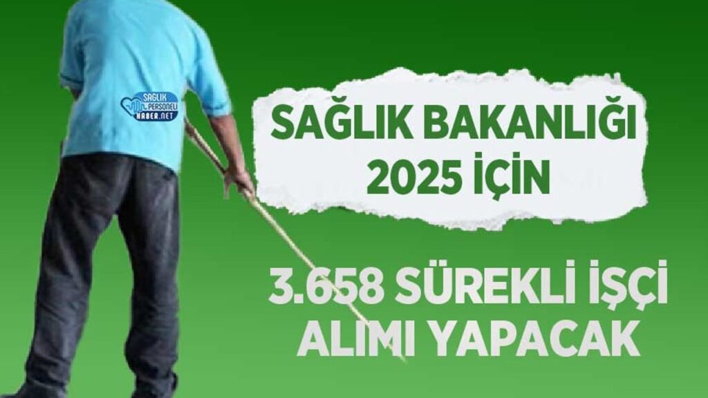 saglik-bakanligi-2025-icin-3.658-surekli-isci-alimi-yapacak