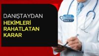 danistay’dan-hekimleri-rahatlatan-karar
