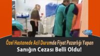 ozel-hastanede-acil-durumda-fiyat-pazarligi-yapan-sanigin-cezasi-belli-oldu!