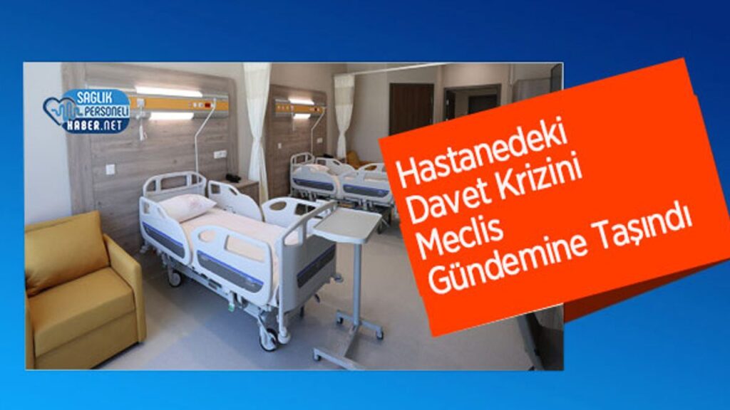 hastanedeki-davet-krizini-meclis-gundemine-tasindi