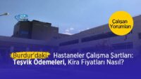 burdur’daki-hastanelerin-calisma-sartlari:-tesvik-ne-kadar?-kira-fiyatlari-nasil?-calisan-yorumlari