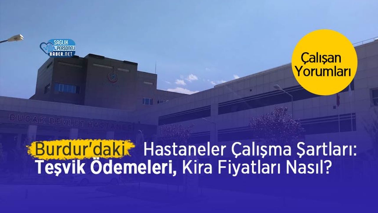 burdur’daki-hastanelerin-calisma-sartlari:-tesvik-ne-kadar?-kira-fiyatlari-nasil?-calisan-yorumlari