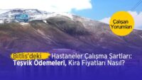 bitlis’deki-hastanelerin-calisma-sartlari:-tesvik-ne-kadar?-kira-fiyatlari-nasil?-calisan-yorumlari