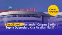 bingol-devlet-hastanesi-calisma-sartlari:-tesvik-ne-kadar?-kira-fiyatlari-nasil?-calisan-yorumlari