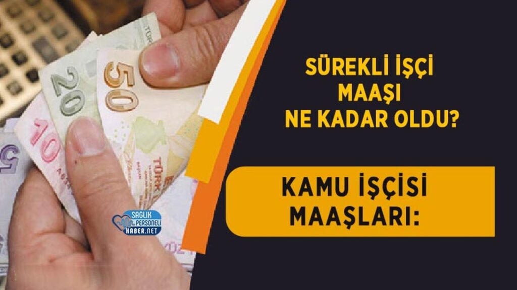 kamu-iscisi-maaslari:-surekli-isci-maasi-ne-kadar-oldu?