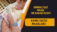 kamu-iscisi-maaslari:-surekli-isci-maasi-ne-kadar-oldu?