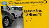 doviz-yukseldi,-otomobil-fiyatlari-uctu:-en-ucuz-arac-1.2-milyon-tl!