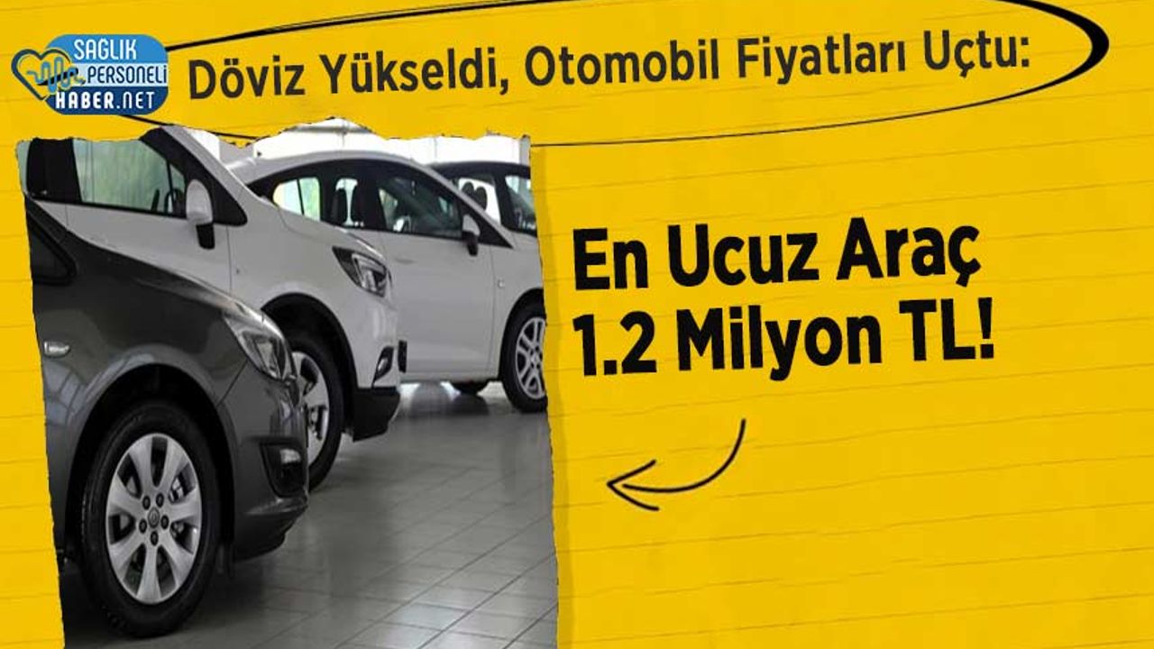 doviz-yukseldi,-otomobil-fiyatlari-uctu:-en-ucuz-arac-1.2-milyon-tl!