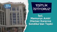 isci,-memurun-amiri-olamaz-kararina-sendika’dan-tepki:-‘esitlik-istiyoruz’