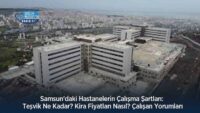 samsun’daki-hastanelerin-calisma-sartlari:-tesvik-ne-kadar?-kira-fiyatlari-nasil?-calisan-yorumlari