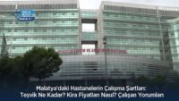 malatya’daki-hastanelerin-calisma-sartlari:-tesvik-ne-kadar?-kira-fiyatlari-nasil?-calisan-yorumlari
