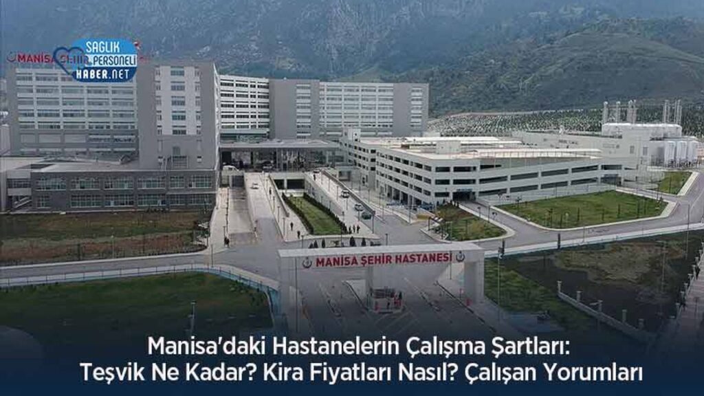 manisa’daki-hastanelerin-calisma-sartlari:-tesvik-ne-kadar?-kira-fiyatlari-nasil?-calisan-yorumlari