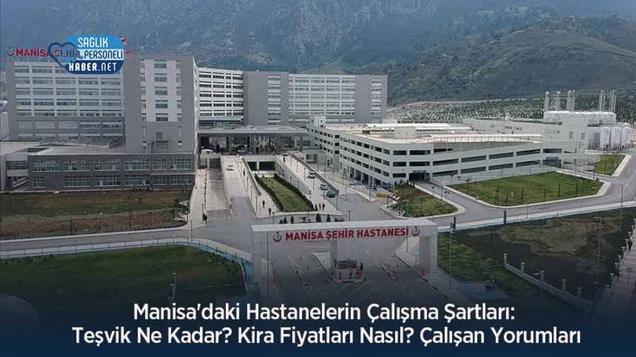 manisa’daki-hastanelerin-calisma-sartlari:-tesvik-ne-kadar?-kira-fiyatlari-nasil?-calisan-yorumlari