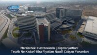 mersin’deki-hastanelerin-calisma-sartlari:-tesvik-ne-kadar?-kira-fiyatlari-nasil?-calisan-yorumlari