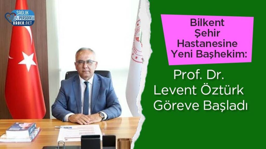 bilkent-sehir-hastanesine-yeni-bashekim:-prof-dr.-levent-ozturk-goreve-basladi