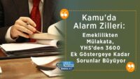 kamu’da-alarm-zilleri:-emeklilikten-mulakata,-yhs’den-3600-ek-gostergelere-kadar-sorunlar-buyuyor