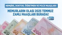 hemsire,-doktor,-ogretmen-ve-polis-maaslari!-memurlarin-2025-temmuz-zamli-maaslari-burada!