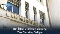 din-isleri-yuksek-kurulu’na-yeni-yetkiler-geliyor!
